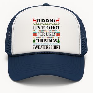 This Is My It's Too Hot For Ugly Christmas Sweaters Shirt Trucker Hat