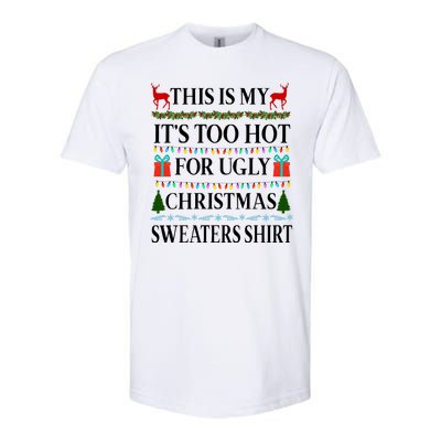 This Is My It's Too Hot For Ugly Christmas Sweaters Shirt Softstyle® CVC T-Shirt