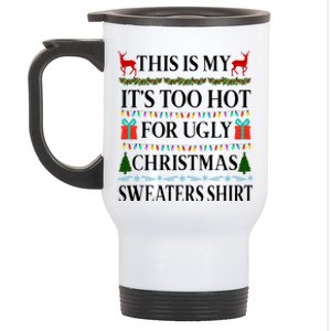 This Is My It's Too Hot For Ugly Christmas Sweaters Shirt Stainless Steel Travel Mug