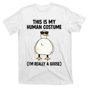 This Is My Human Costume IM Really A Goose T-Shirt