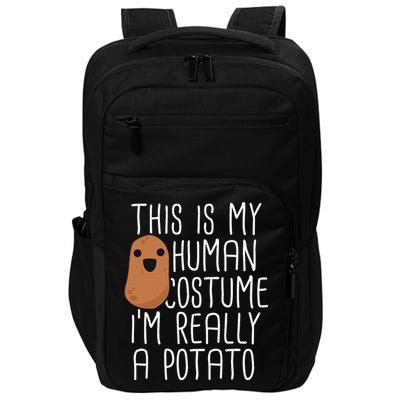 This Is My Human Costume Im Really A Potato Yam Impact Tech Backpack
