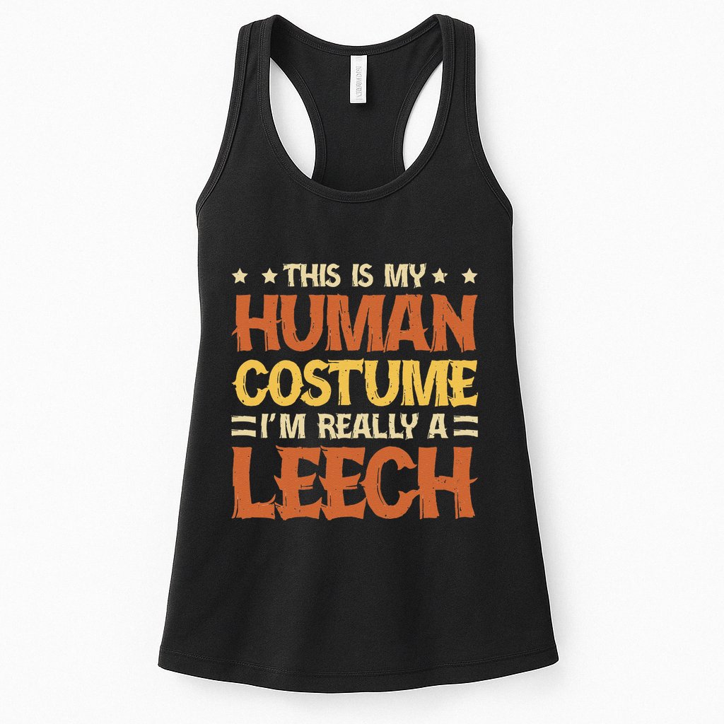 This Is My Human Costume IM Really A Leech Womens Tank Top