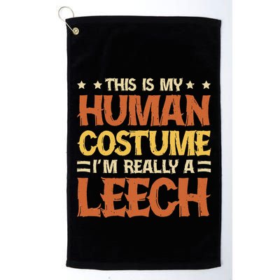 This Is My Human Costume IM Really A Leech Golf Towel