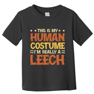 This Is My Human Costume IM Really A Leech Toddler T-Shirt