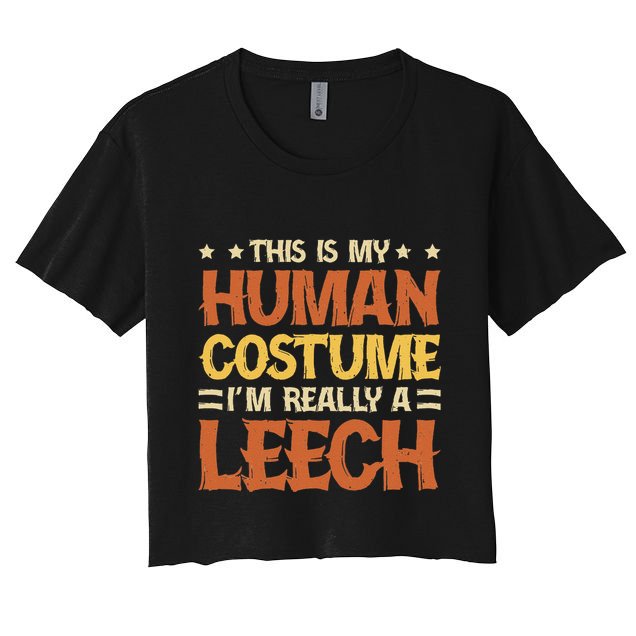 This Is My Human Costume IM Really A Leech Crop Top