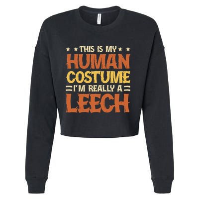 This Is My Human Costume IM Really A Leech Cropped Pullover Crew