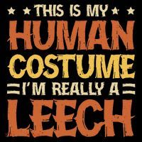 This Is My Human Costume IM Really A Leech Womens T-Shirt