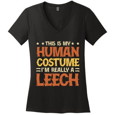 This Is My Human Costume IM Really A Leech Women's V-Neck T-Shirt