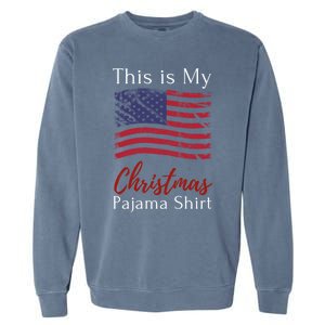 This Is My Christmas Pajama Usa American Flag Patriotic Gift Garment-Dyed Sweatshirt