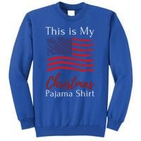 This Is My Christmas Pajama Usa American Flag Patriotic Gift Tall Sweatshirt