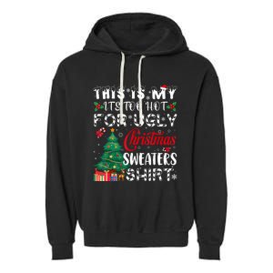 This Is My ItS Too Hot For Ugly Christmas Sweaters Garment-Dyed Fleece Hoodie