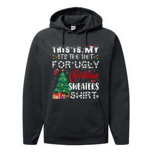 This Is My ItS Too Hot For Ugly Christmas Sweaters Performance Fleece Hoodie