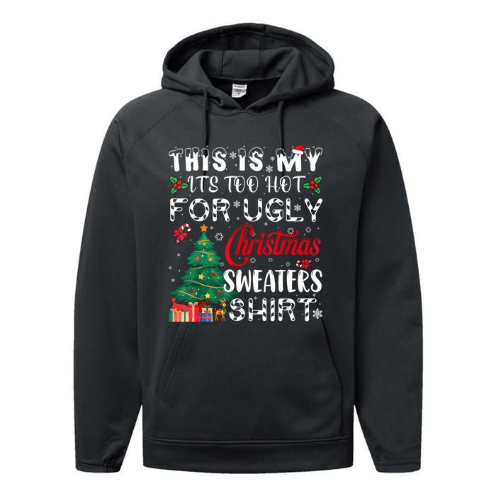 This Is My ItS Too Hot For Ugly Christmas Sweaters Performance Fleece Hoodie