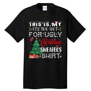 This Is My ItS Too Hot For Ugly Christmas Sweaters Tall T-Shirt