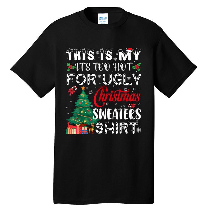 This Is My ItS Too Hot For Ugly Christmas Sweaters Tall T-Shirt