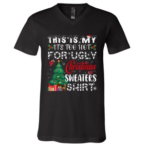 This Is My ItS Too Hot For Ugly Christmas Sweaters V-Neck T-Shirt