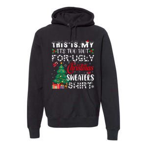 This Is My ItS Too Hot For Ugly Christmas Sweaters Premium Hoodie