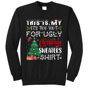 This Is My ItS Too Hot For Ugly Christmas Sweaters Tall Sweatshirt