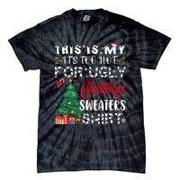 This Is My ItS Too Hot For Ugly Christmas Sweaters Tie-Dye T-Shirt