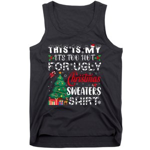 This Is My ItS Too Hot For Ugly Christmas Sweaters Tank Top