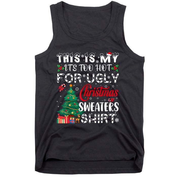 This Is My ItS Too Hot For Ugly Christmas Sweaters Tank Top