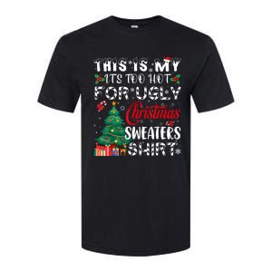 This Is My ItS Too Hot For Ugly Christmas Sweaters Softstyle CVC T-Shirt