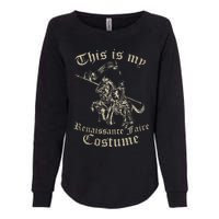 This Is My Renaissance Faire Costume Funny Womens California Wash Sweatshirt