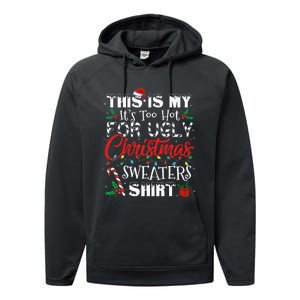 This Is My ItS Too Hot For Ugly Christmas Sweaters Performance Fleece Hoodie