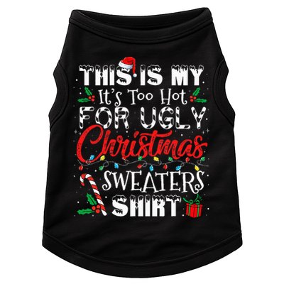 This Is My ItS Too Hot For Ugly Christmas Sweaters Doggie Tank