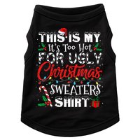 This Is My ItS Too Hot For Ugly Christmas Sweaters Doggie Tank