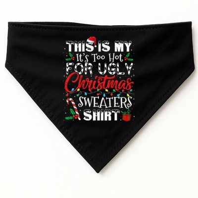 This Is My ItS Too Hot For Ugly Christmas Sweaters USA-Made Doggie Bandana