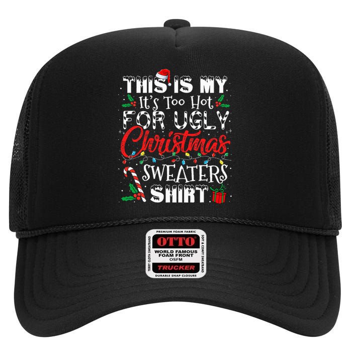 This Is My ItS Too Hot For Ugly Christmas Sweaters High Crown Mesh Back Trucker Hat