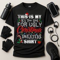 This Is My ItS Too Hot For Ugly Christmas Sweaters Performance Shirt