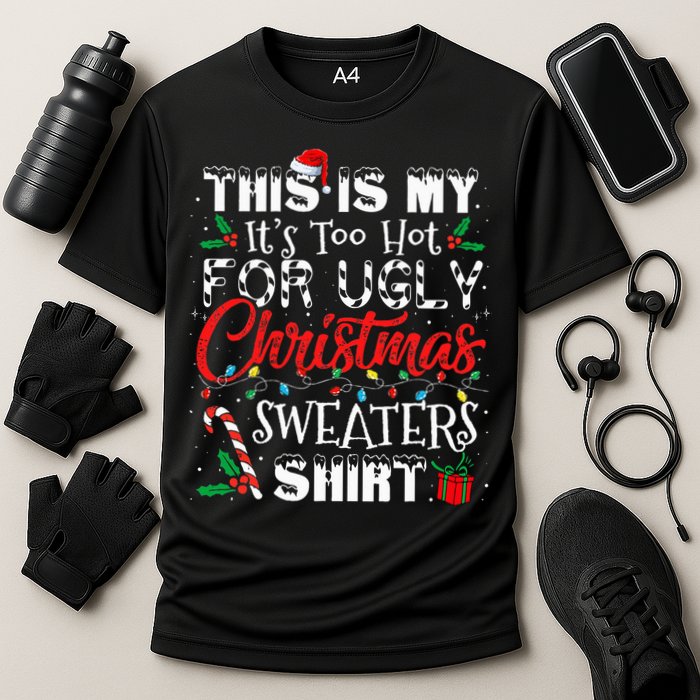 This Is My ItS Too Hot For Ugly Christmas Sweaters Performance Shirt