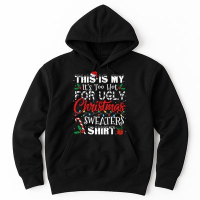 This Is My ItS Too Hot For Ugly Christmas Sweaters Hoodie