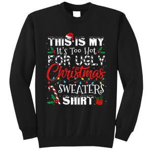 This Is My ItS Too Hot For Ugly Christmas Sweaters Sweatshirt