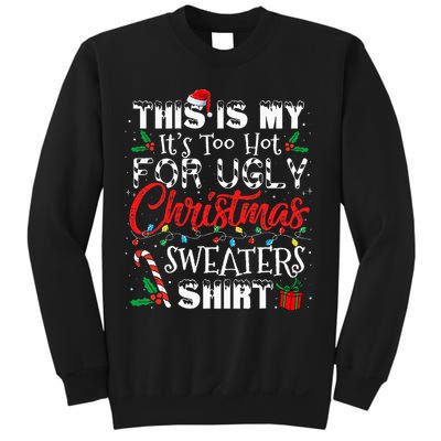 This Is My ItS Too Hot For Ugly Christmas Sweaters Sweatshirt