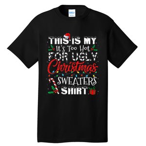 This Is My ItS Too Hot For Ugly Christmas Sweaters Tall T-Shirt