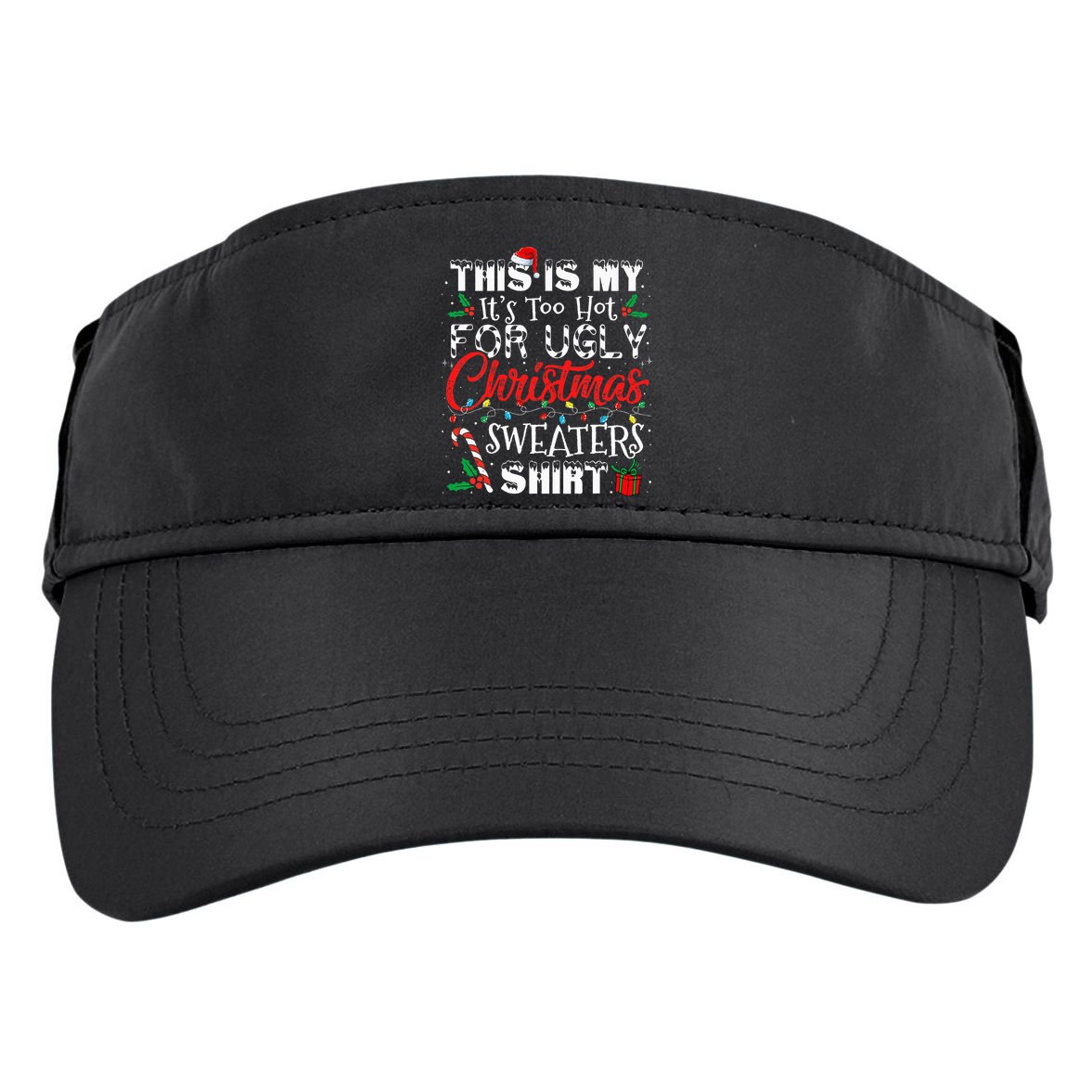 This Is My ItS Too Hot For Ugly Christmas Sweaters Adult Drive Performance Visor
