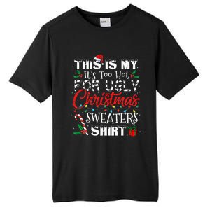 This Is My ItS Too Hot For Ugly Christmas Sweaters Tall Fusion ChromaSoft Performance T-Shirt