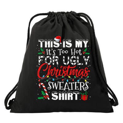 This Is My ItS Too Hot For Ugly Christmas Sweaters Drawstring Bag