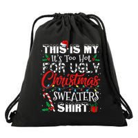 This Is My ItS Too Hot For Ugly Christmas Sweaters Drawstring Bag