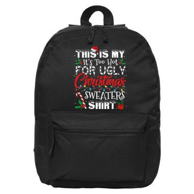 This Is My ItS Too Hot For Ugly Christmas Sweaters 16 in Basic Backpack