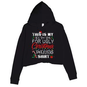 This Is My ItS Too Hot For Ugly Christmas Sweaters Crop Fleece Hoodie