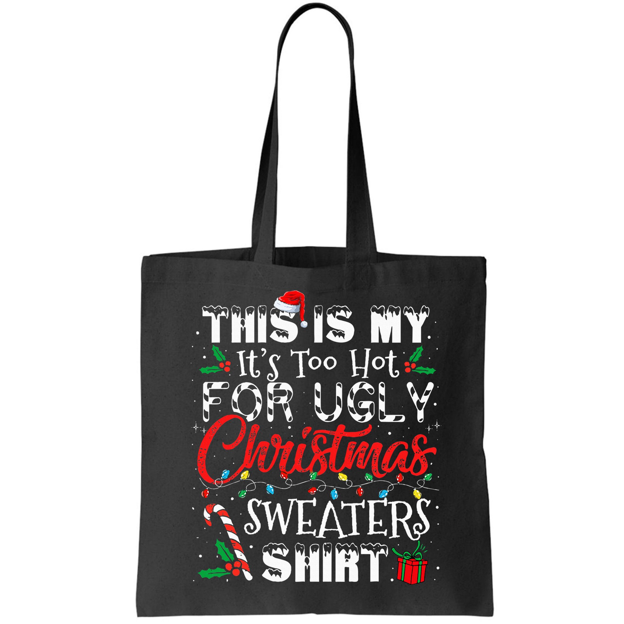 This Is My ItS Too Hot For Ugly Christmas Sweaters Bag