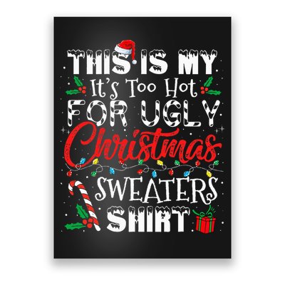 This Is My ItS Too Hot For Ugly Christmas Sweaters Poster