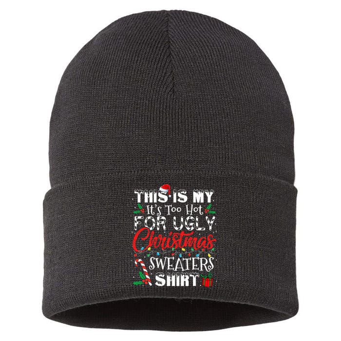 This Is My ItS Too Hot For Ugly Christmas Sweaters Sustainable Knit Beanie