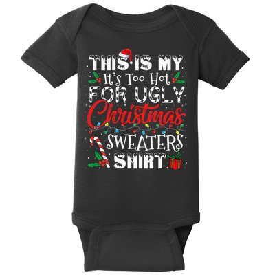 This Is My ItS Too Hot For Ugly Christmas Sweaters Baby Bodysuit