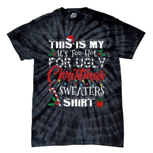 This Is My ItS Too Hot For Ugly Christmas Sweaters Tie-Dye T-Shirt