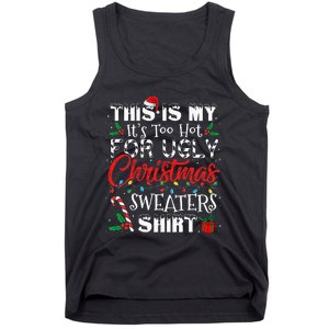 This Is My ItS Too Hot For Ugly Christmas Sweaters Tank Top